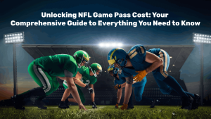 Unlocking NFL Game Pass Cost: Your Comprehensive Guide to Everything You Need to Know